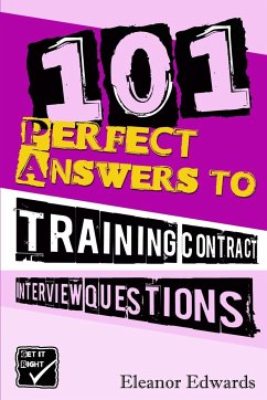 101 Perfect Answers to Training Contract Interview Questions - Edwards, Eleanor