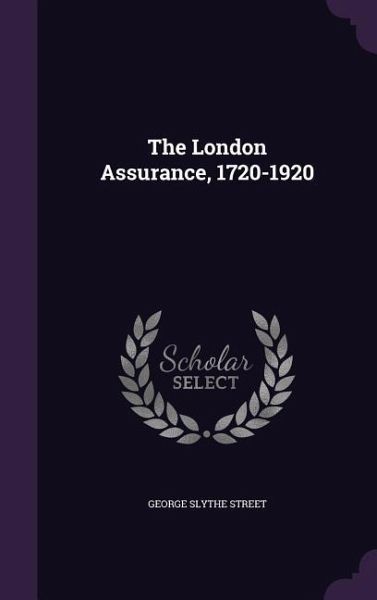 The London Assurance, 1720-1920 The London Assurance, 1720-1920