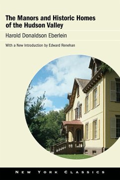 The Manors and Historic Homes of the Hudson Valley - Eberlein, Harold Donaldson