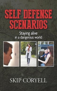 Self Defense Scenarios: Staying Alive in a Dangerous World - Coryell, Skip