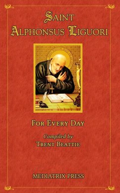 Saint Alphonsus for Every Day - Liguori, St. Alphonsus