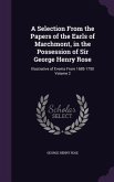 A Selection From the Papers of the Earls of Marchmont, in the Possession of Sir George Henry Rose