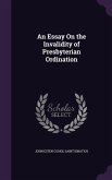 An Essay On the Invalidity of Presbyterian Ordination