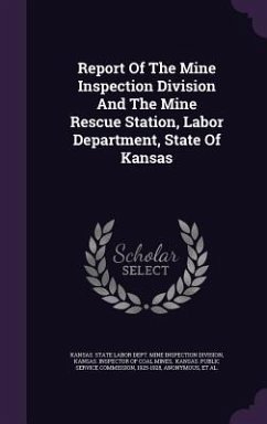 Report Of The Mine Inspection Division And The Mine Rescue Station, Labor Department, State Of Kansas