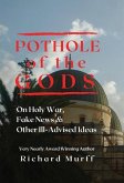 Pothole of the Gods: On Holy War, Fake News and Other Ill-Advised Ideas
