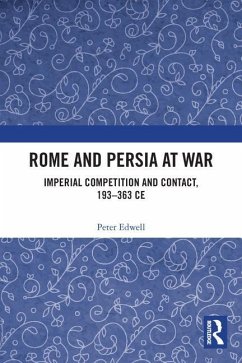 Rome and Persia at War - Edwell, Peter (Department of Ancient History at Macquarie University