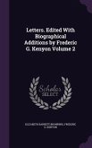 Letters. Edited With Biographical Additions by Frederic G. Kenyon Volume 2