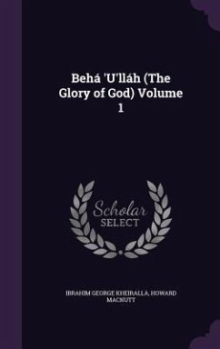 Behá 'U'lláh (The Glory of God) Volume 1 - Kheiralla, Ibrahim George; Macnutt, Howard