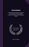 Australasia: A Descriptive and Pictorial Account of the Australian and New Zealand Colonies, Tasmania, and the Adjacent Lands