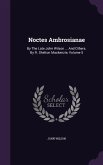 Noctes Ambrosianae: By The Late John Wilson ... And Others. By R. Shelton Mackenzie, Volume 5