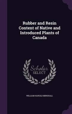 Rubber and Resin Content of Native and Introduced Plants of Canada - Minshall, William Harold