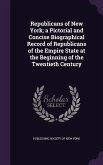 Republicans of New York; a Pictorial and Concise Biographical Record of Republicans of the Empire State at the Beginning of the Twentieth Century