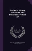 Studies In History, Economics, And Public Law, Volume 20