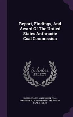 Report, Findings, And Award Of The United States Anthracite Coal Commission