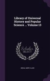 Library of Universal History and Popular Science ... Volume 13