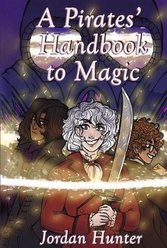 A Pirates' Handbook to Magic: Volume 1 - Hunter, Jordan