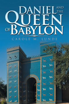 Daniel and the Queen of Babylon - Lunde, Carole M.