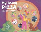 My Crazy Pizza: and other poems