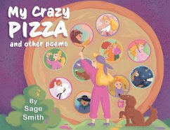 My Crazy Pizza: and other poems - Smith, Sage