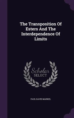 The Transposition Of Esters And The Interdependence Of Limits - Markel, Paul David
