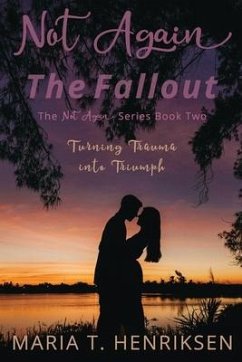 Not Again The Fallout (The Not Again Series Book Two): A Second Chance Romance - Henriksen, Maria T.