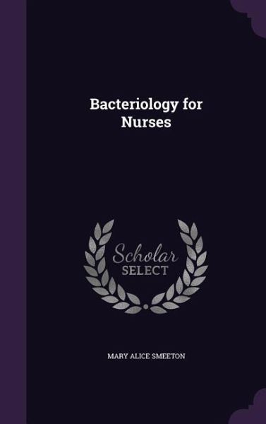 Bacteriology for Nurses Bacteriology for Nurses