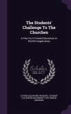 The Students' Challenge To The Churches: A Plea For A Forward Movement In World Evangelization