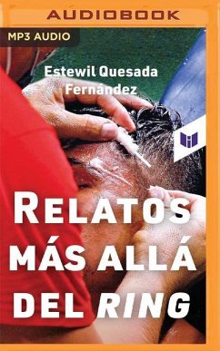 Relatos Más Allá del Ring - Quesada Fernández, Estewil