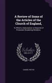 A Review of Some of the Articles of the Church of England,: To Which a Subscription is Required of Protestant Dissenting Ministers.