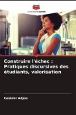 Construire l'échec : Pratiques discursives des étudiants, valorisation