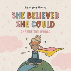 She Believed She Could Change The World - Murray, Hayley