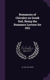 Romances of Chivalry on Greek Soil, Being the Romanes Lecture for 1911