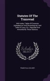 Statutes Of The Transvaal: With Index, Tables Of Contents (alphabetical And Chronological), And Table Of Laws, Etc., Repealed And Amended By Thes