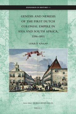 Genesis and Nemesis of the First Dutch Colonial Empire in Asia and South Africa, 1596-1811 - Knaap, Gerrit