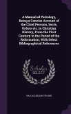 A Manual of Patrology, Being a Concise Account of the Chief Persons, Sects, Orders etc. in Christian History, From the First Century to the Period of the Reformation, With Select Bibliographical References