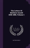 The Letters Of Matthew Arnold 1848-1888, Volume 1