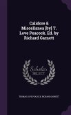 Calidore & Miscellanea [by] T. Love Peacock. Ed. by Richard Garnett