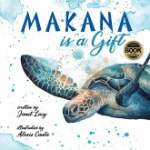 MAKANA is a Gift: A Little Green Sea Turtle's Quest for Identity and Purpose