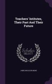 Teachers' Intitutes, Their Past And Their Future