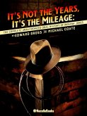 It's Not the Years, It's the Mileage: The Unofficial, Unauthorized Oral History of Indiana Jones It's Not the Years, It's the Mileage: The Unofficial, Unauthorized Oral History of Indiana Jones