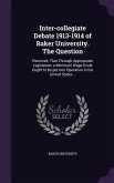 Inter-collegiate Debate 1913-1914 of Baker University. The Question