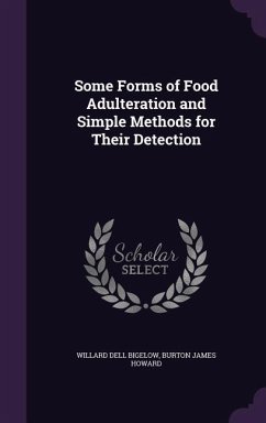 Some Forms of Food Adulteration and Simple Methods for Their Detection - Bigelow, Willard Dell; Howard, Burton James