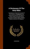 A Dictionary Of The Holy Bible: Containing An Historical Account Of The Persons, A Geographical And Historical Account Of The Places, A Literal, Criti