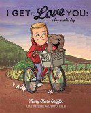 I Get to Love You: A Boy and His Dog