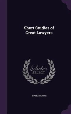Short Studies of Great Lawyers - Browne, Irving