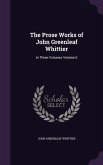 The Prose Works of John Greenleaf Whittier: In Three Volumes Volume 6