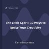 The Little Spark - 30 Ways to Ignite... - Bild 1