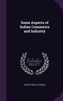 Some Aspects of Indian Commerce and Industry - Shirras, George Findlay
