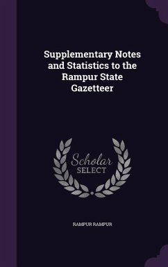 Supplementary Notes and Statistics to the Rampur State Gazetteer - Rampur, Rampur