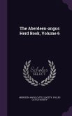 The Aberdeen-angus Herd Book, Volume 6